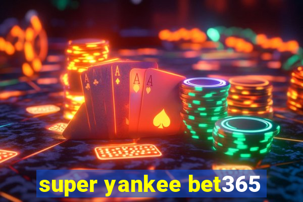 super yankee bet365